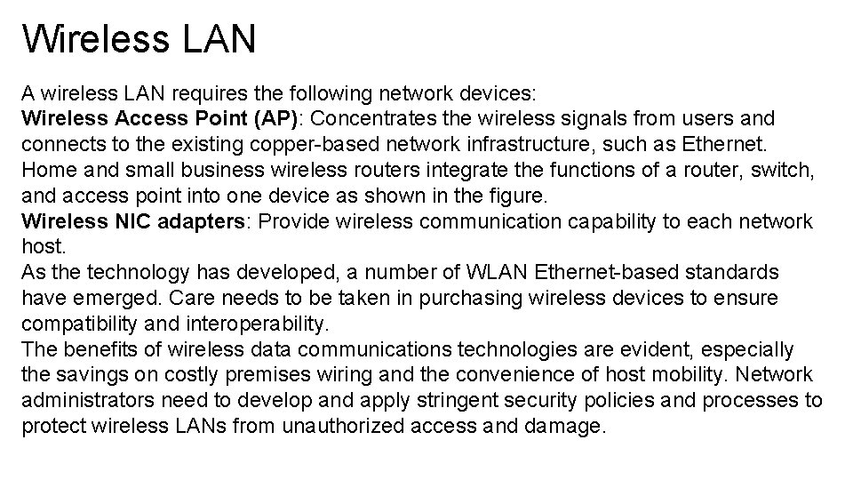 Wireless LAN A wireless LAN requires the following network devices: Wireless Access Point (AP): Wireless LAN A wireless LAN requires the following network devices: Wireless Access Point (AP):