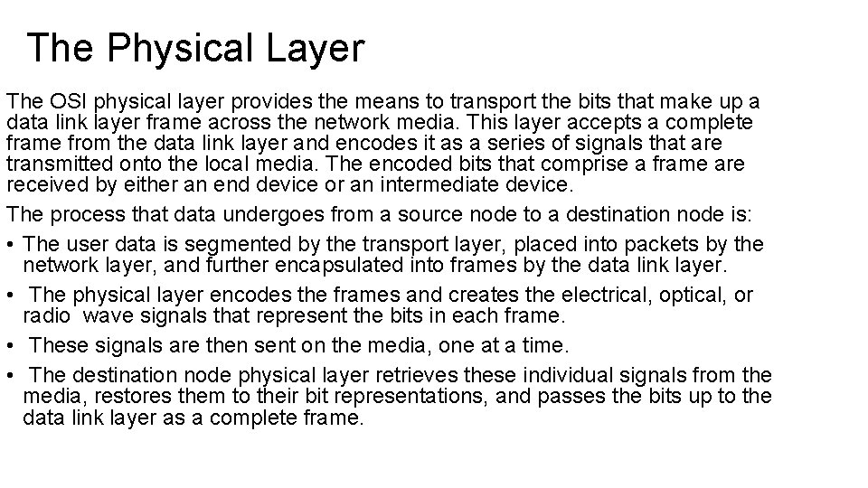 The Physical Layer The OSI physical layer provides the means to transport the bits The Physical Layer The OSI physical layer provides the means to transport the bits