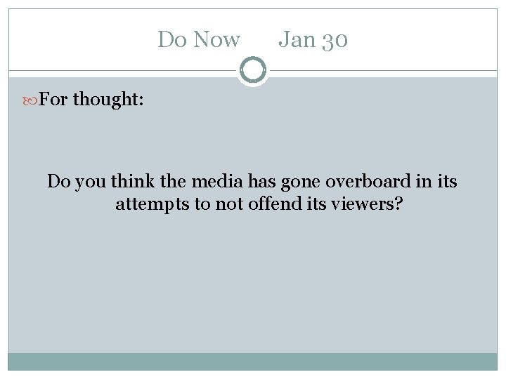 Do Now Jan 30 For thought: Do you think the media has gone overboard