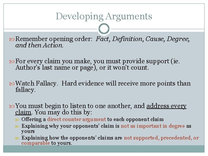 Developing Arguments Remember opening order: Fact, Definition, Cause, Degree, and then Action. For every