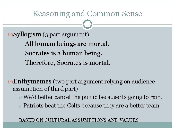 Reasoning and Common Sense Syllogism (3 part argument) All human beings are mortal. Socrates