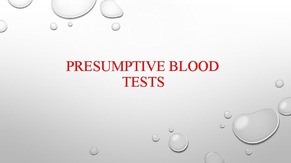 PRESUMPTIVE BLOOD TESTS 