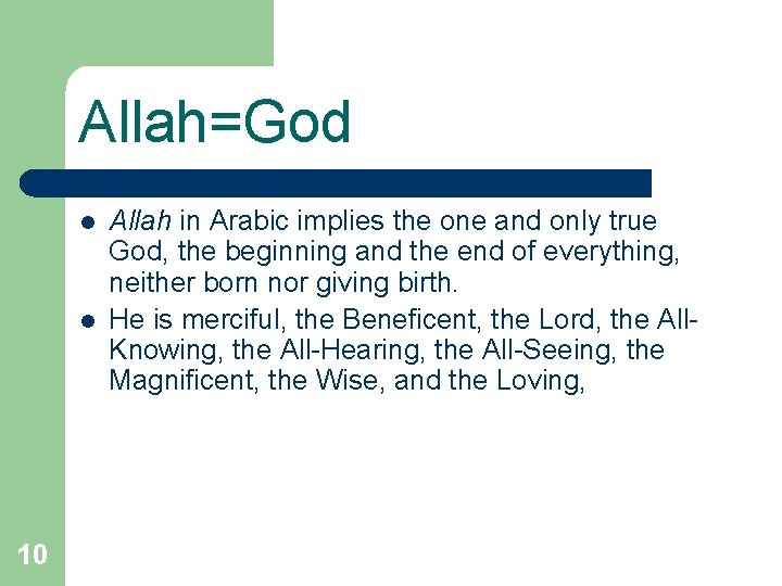 Allah=God l l 10 Allah in Arabic implies the one and only true God,