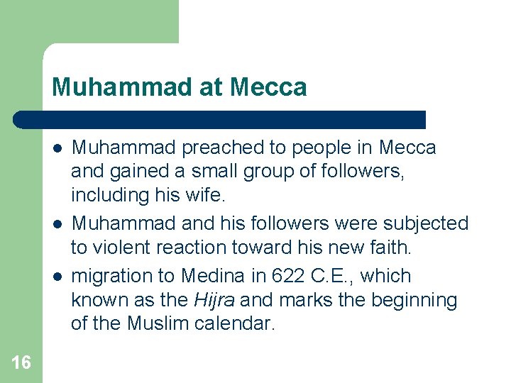 Muhammad at Mecca l l l 16 Muhammad preached to people in Mecca and