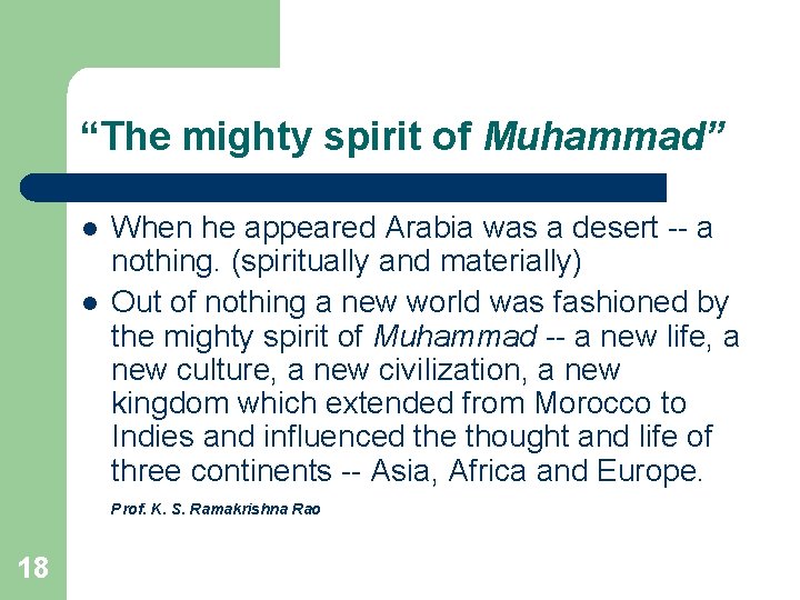 “The mighty spirit of Muhammad” l l When he appeared Arabia was a desert
