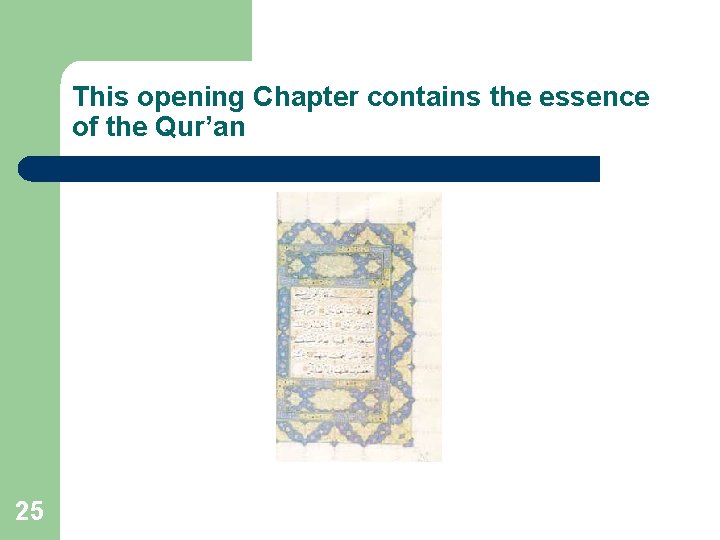 This opening Chapter contains the essence of the Qur’an 25 