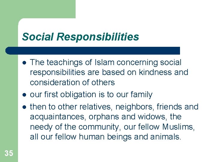 Social Responsibilities l l l 35 The teachings of Islam concerning social responsibilities are