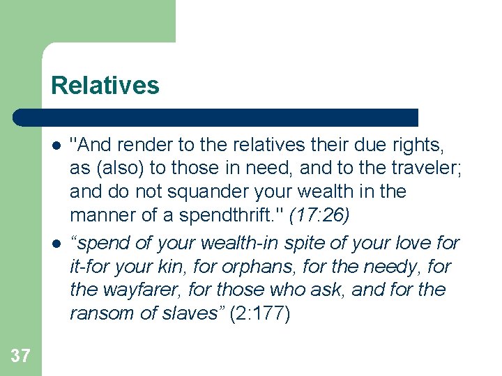 Relatives l l 37 "And render to the relatives their due rights, as (also)