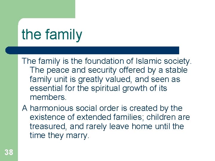 the family The family is the foundation of Islamic society. The peace and security