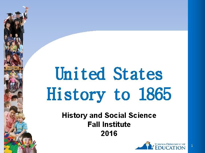 United States History to 1865 History and Social Science Fall Institute 2016 1 