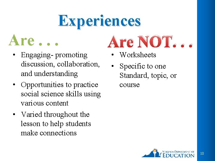 Experiences Are. . . Are NOT. . . • Engaging- promoting discussion, collaboration, and