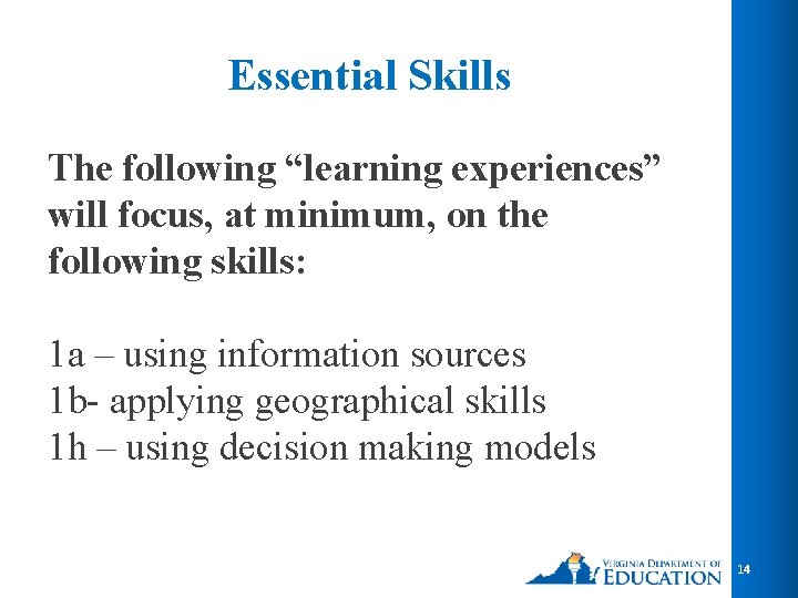 Essential Skills The following “learning experiences” will focus, at minimum, on the following skills: