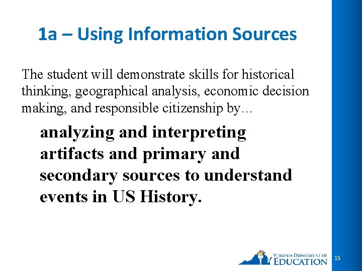 1 a – Using Information Sources The student will demonstrate skills for historical thinking,