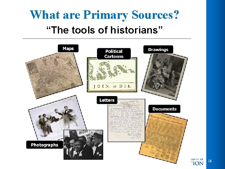 What are Primary Sources? “The tools of historians” 16 