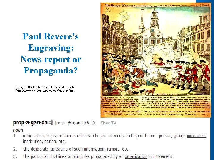 Paul Revere’s Engraving: News report or Propaganda? Image – Boston Massacre Historical Society http: