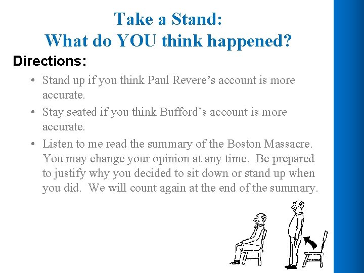 Take a Stand: What do YOU think happened? Directions: • Stand up if you