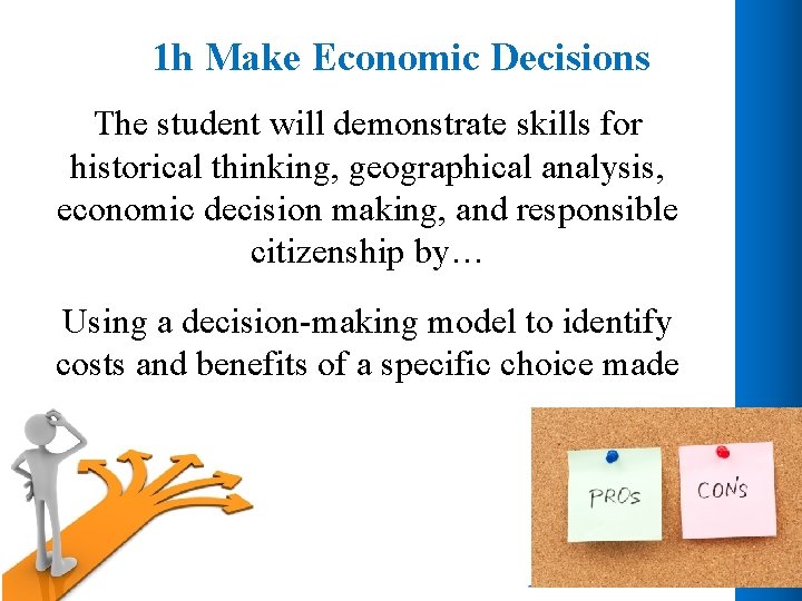 1 h Make Economic Decisions The student will demonstrate skills for historical thinking, geographical