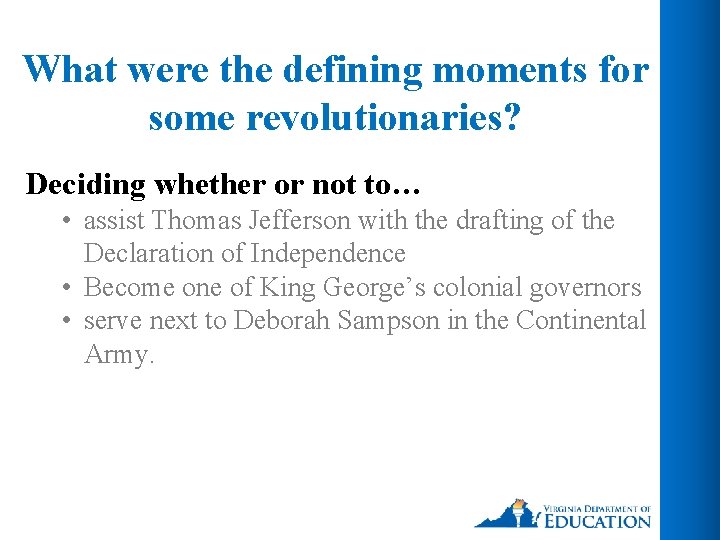 What were the defining moments for some revolutionaries? Deciding whether or not to… •