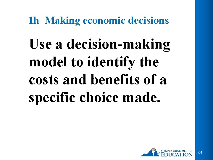 1 h Making economic decisions Use a decision-making model to identify the costs and