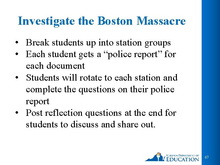 Investigate the Boston Massacre • Break students up into station groups • Each student