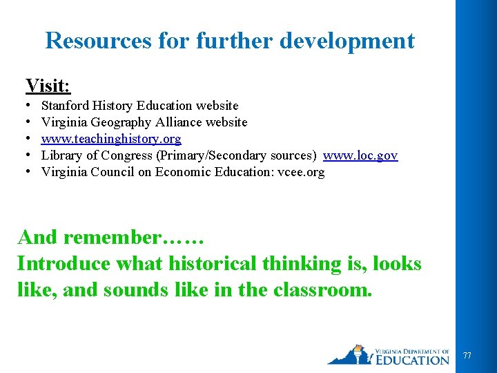 Resources for further development Visit: • • • Stanford History Education website Virginia Geography