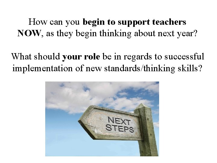How can you begin to support teachers NOW, as they begin thinking about next