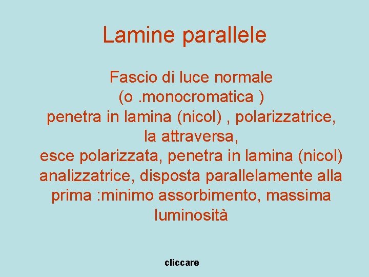 Lamine parallele Fascio di luce normale (o. monocromatica ) penetra in lamina (nicol) ,