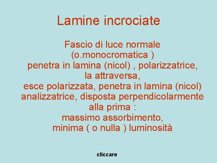 Lamine incrociate Fascio di luce normale (o. monocromatica ) penetra in lamina (nicol) ,