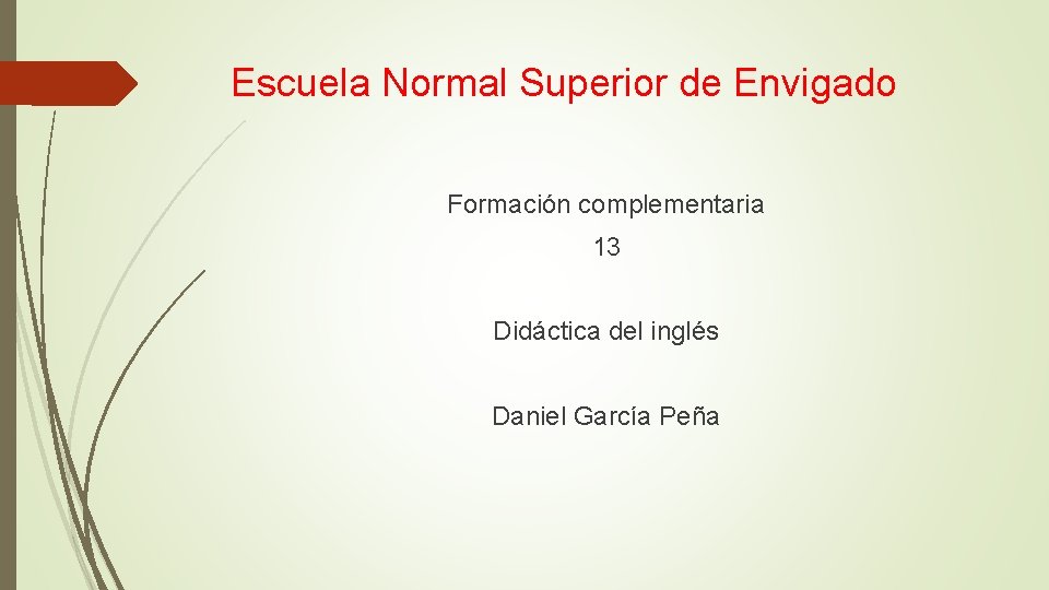 Escuela Normal Superior de Envigado Formación complementaria 13 Didáctica del inglés Daniel García Peña