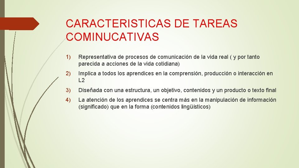 CARACTERISTICAS DE TAREAS COMINUCATIVAS 1) Representativa de procesos de comunicación de la vida real