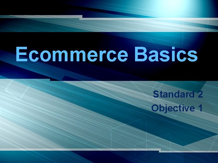 Ecommerce Basics Standard 2 Objective 1 