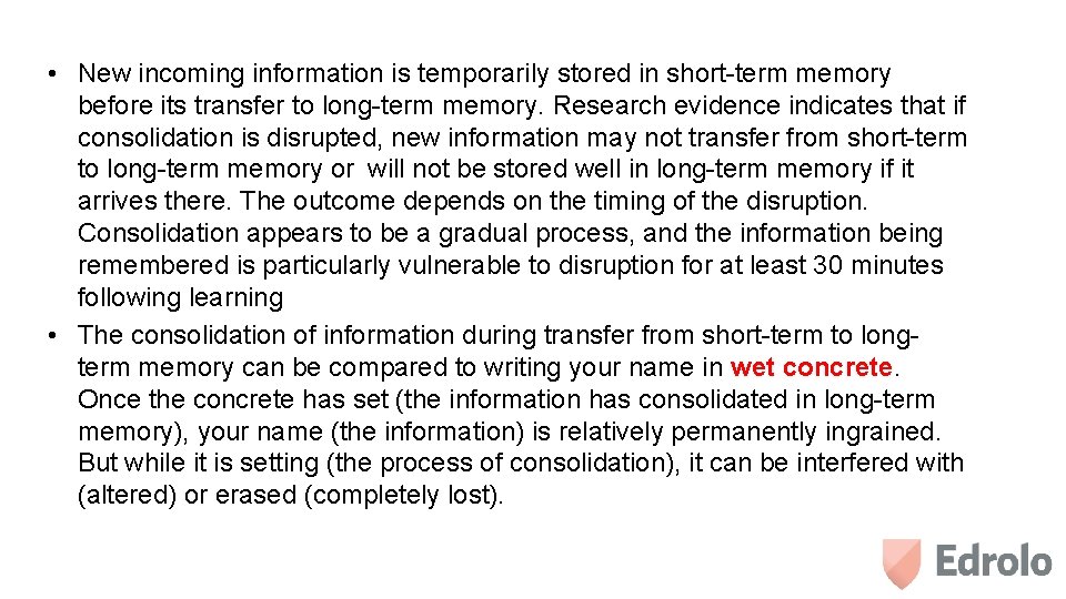  • New incoming information is temporarily stored in short-term memory before its transfer