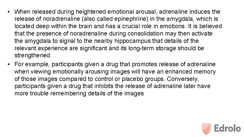  • When released during heightened emotional arousal, adrenaline induces the release of noradrenaline