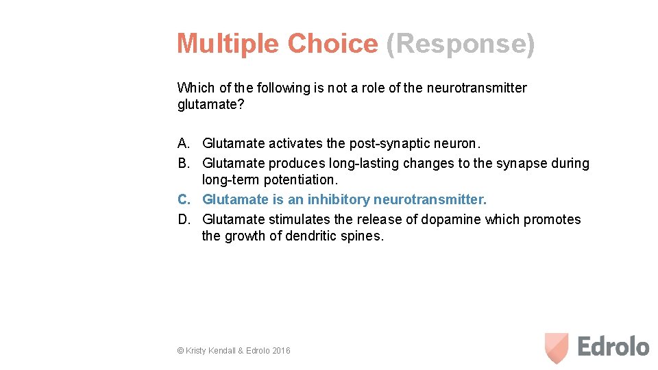 Multiple Choice (Response) Which of the following is not a role of the neurotransmitter