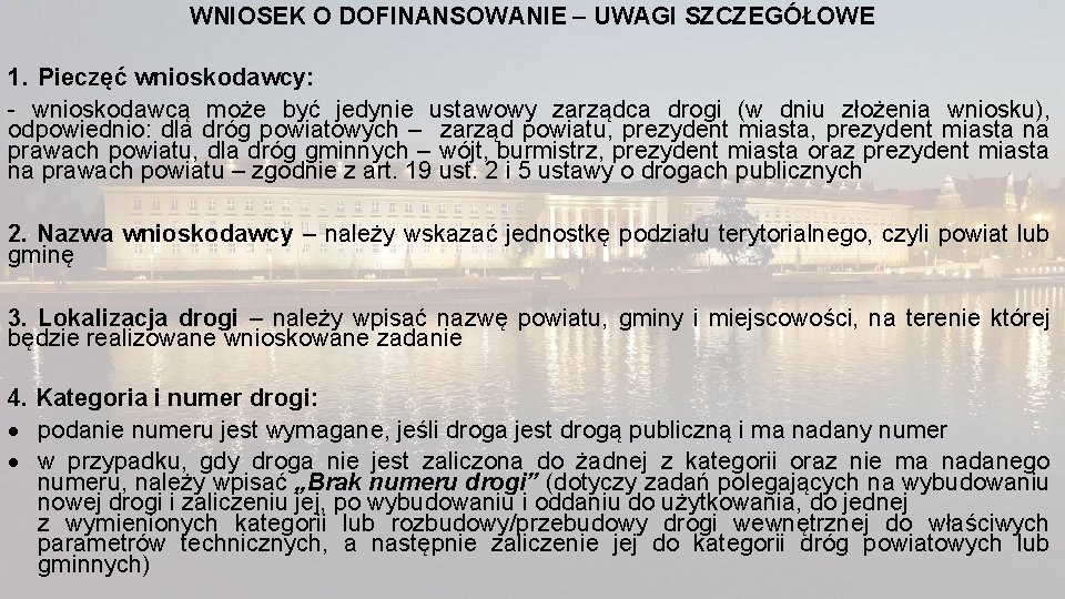 WNIOSEK O DOFINANSOWANIE – UWAGI SZCZEGÓŁOWE 1. Pieczęć wnioskodawcy: - wnioskodawcą może być jedynie