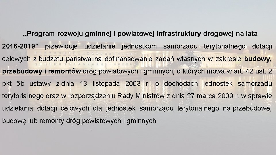 „Program rozwoju gminnej i powiatowej infrastruktury drogowej na lata 2016 -2019” przewiduje udzielanie jednostkom