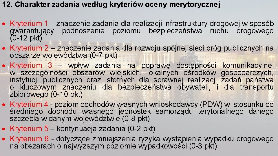 12. Charakter zadania według kryteriów oceny merytorycznej Kryterium 1 – znaczenie zadania dla realizacji