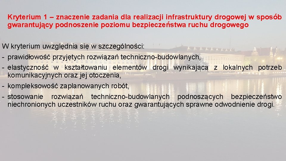 Kryterium 1 – znaczenie zadania dla realizacji infrastruktury drogowej w sposób gwarantujący podnoszenie poziomu