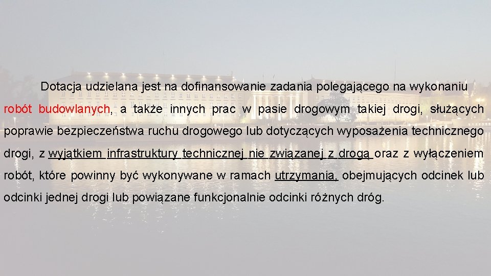 Dotacja udzielana jest na dofinansowanie zadania polegającego na wykonaniu robót budowlanych, a także innych