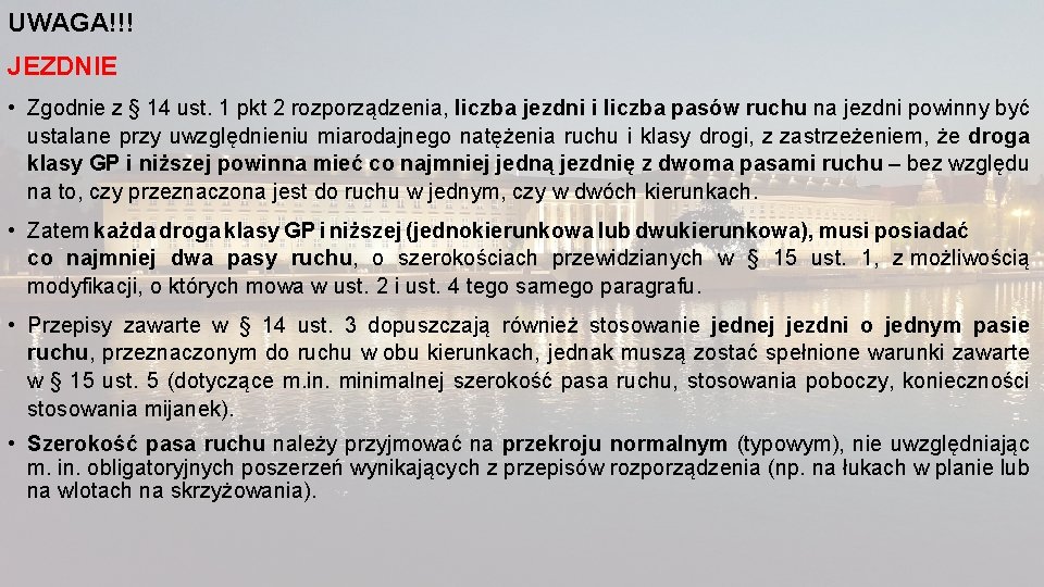 UWAGA!!! JEZDNIE • Zgodnie z § 14 ust. 1 pkt 2 rozporządzenia, liczba jezdni