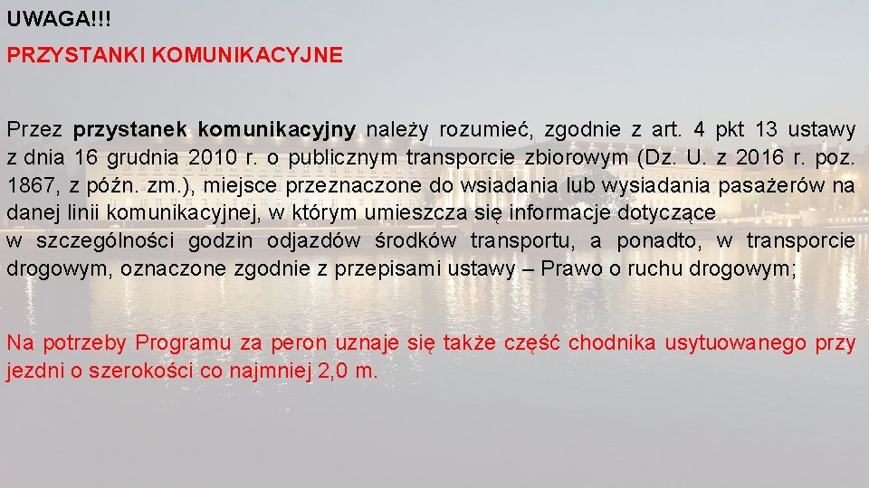 UWAGA!!! PRZYSTANKI KOMUNIKACYJNE Przez przystanek komunikacyjny należy rozumieć, zgodnie z art. 4 pkt 13