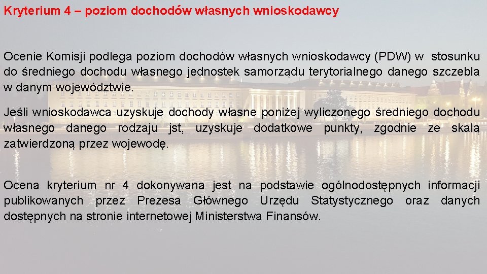 Kryterium 4 – poziom dochodów własnych wnioskodawcy Ocenie Komisji podlega poziom dochodów własnych wnioskodawcy