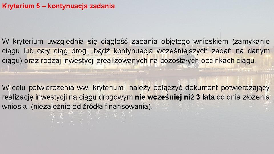 Kryterium 5 – kontynuacja zadania W kryterium uwzględnia się ciągłość zadania objętego wnioskiem (zamykanie