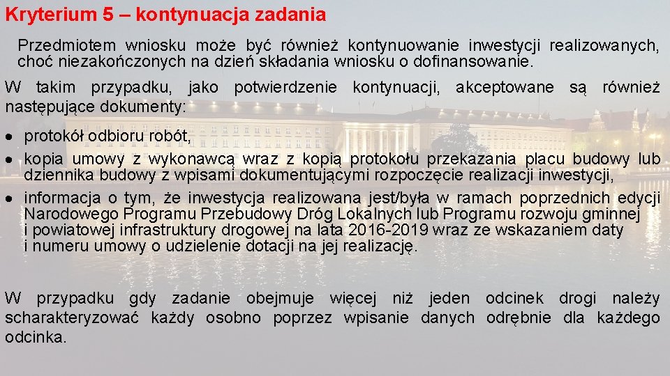 Kryterium 5 – kontynuacja zadania Przedmiotem wniosku może być również kontynuowanie inwestycji realizowanych, choć