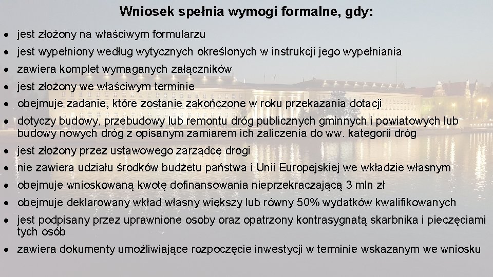 Wniosek spełnia wymogi formalne, gdy: jest złożony na właściwym formularzu jest wypełniony według wytycznych