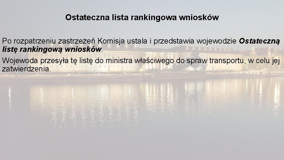 Ostateczna lista rankingowa wniosków Po rozpatrzeniu zastrzeżeń Komisja ustala i przedstawia wojewodzie Ostateczną listę