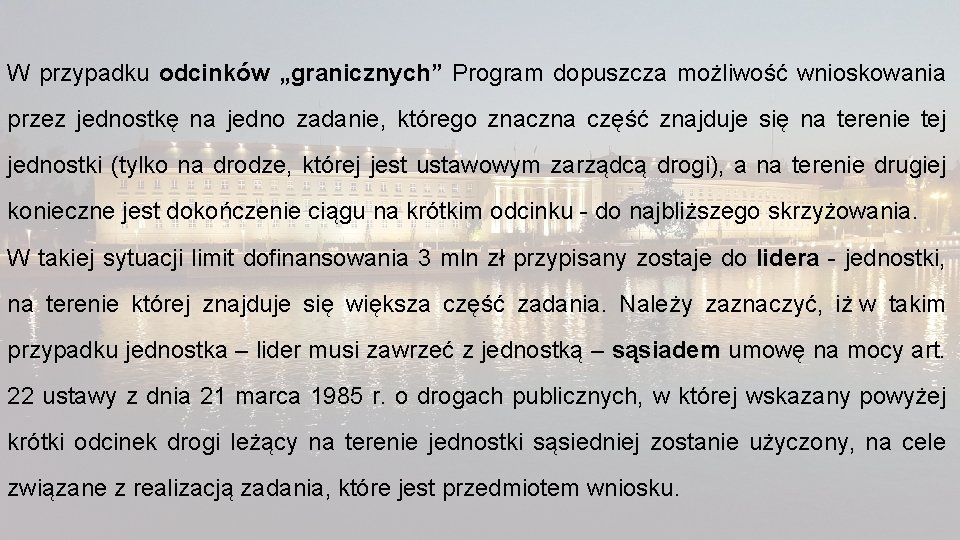 W przypadku odcinków „granicznych” Program dopuszcza możliwość wnioskowania przez jednostkę na jedno zadanie, którego