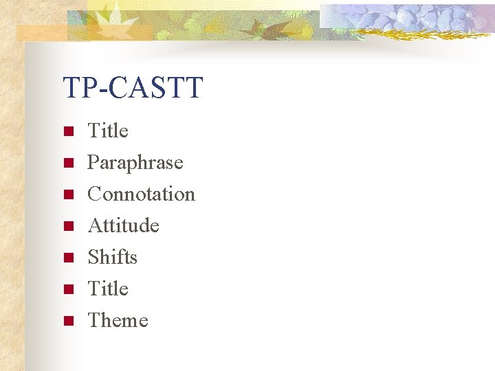 TP-CASTT n n n n Title Paraphrase Connotation Attitude Shifts Title Theme 