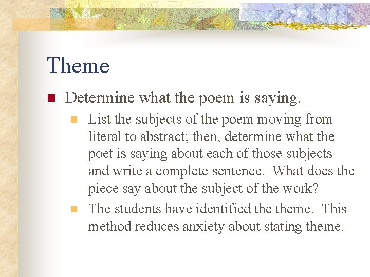 Theme n Determine what the poem is saying. n n List the subjects of