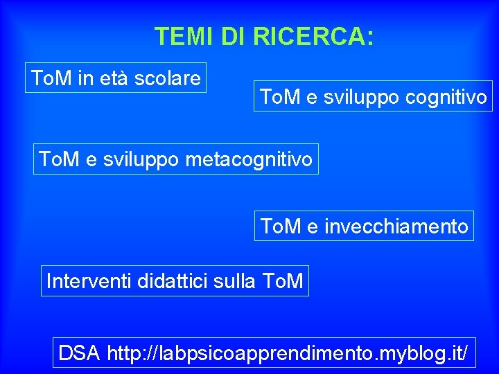 TEMI DI RICERCA: To. M in età scolare To. M e sviluppo cognitivo To.